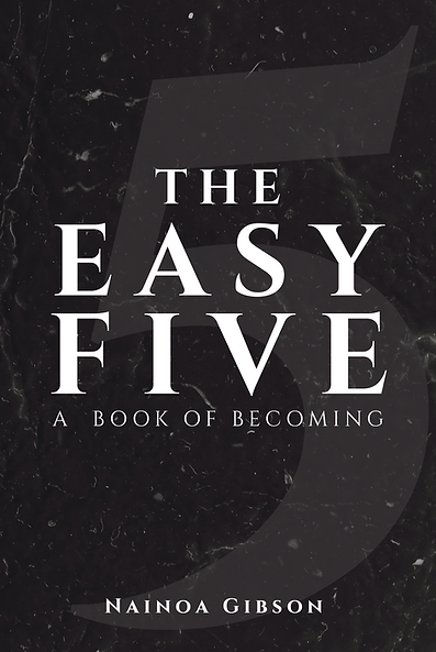 The Easy Five — A Book of Becoming by Nainoa Gibson